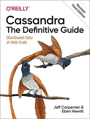 Cassandra: the Definitive Guide, (Revised) Third Edition : Distributed Data ...