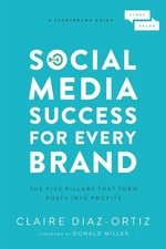 Social Media Success for Every Brand: The Five StoryBrand Pillars That T .. NEW
