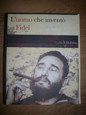  DE PALMA - L'UOMO CHE INVENTO FIDEL - ED.NUOVIMONDI - ANNO:2006 (YO)