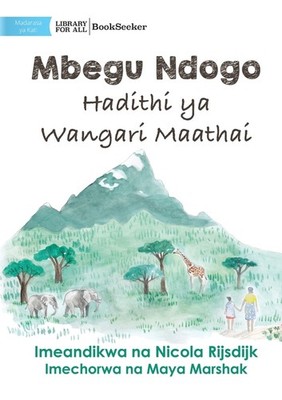 A Tiny Seed: The Story Of Wangari Maathai - Mbegu Ndogo: Had...