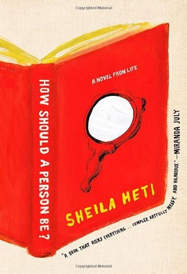#ad HOW SHOULD A PERSON BE: A NOVEL FROM LIFE By Sheila Heti Hardcover **Mint** $25.95