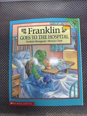 Franklin Goes to the Hospital by Paulette Bourgeois (2000, Trade Paperback)