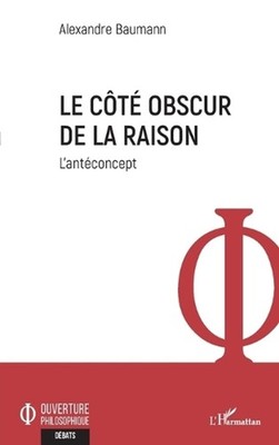Le ct obscur de la raison: L'ant?concept by Alexandre Baumann (French) Paperback