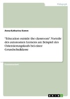 "\"Education Outside The Classroom\". Vorteile Des Autonomen Lernens Am Beispiel"