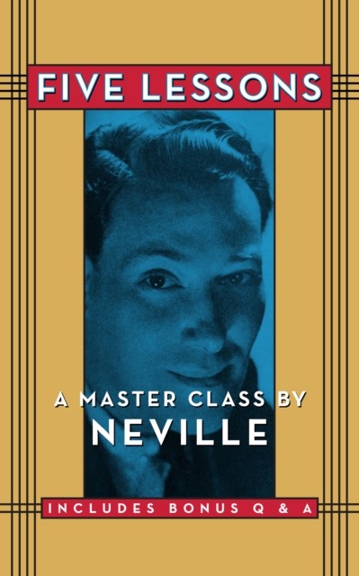 Five Lessons A Master Class by Neville by Neville Goddard (Paperback Book)