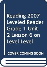 READING 2007 LEVELED READER GRADE 1 UNIT 2 LESSON 6 ON LEVEL LEVEL by Scott For