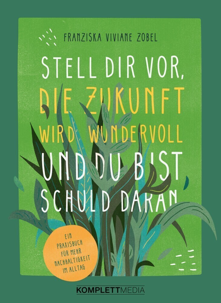 Thumbnail - Stell Dir Vor, Die Zukunft Wird Wundervoll Und Du Bist Schuld Daran |