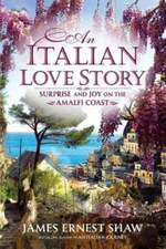 An Italian Love Story: Surprise and Jo- James Ernest Shaw, 0984658548, paperback