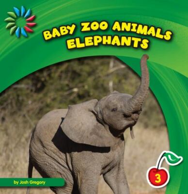 Elephants (21st Century Basic Skills Library: Baby Zoo Animals), Gregory, Josh, 