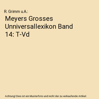 Meyers Grosses Unniversallexikon Band 14: T-Vd, R. Grimm u.A.