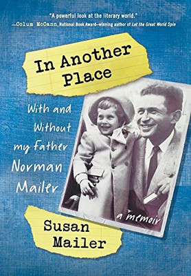 In Another Place: With and Without My Father, Norman Mailer - Mailer, Susan