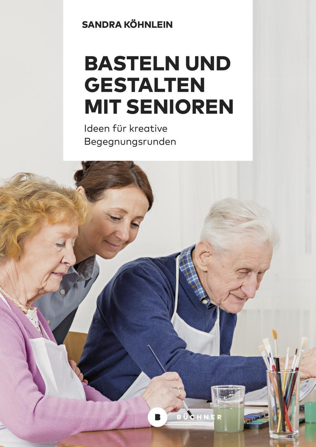 Thumbnail - Basteln Und Gestalten Mit Senioren | Sandra Köhnlein | Taschenbuch |