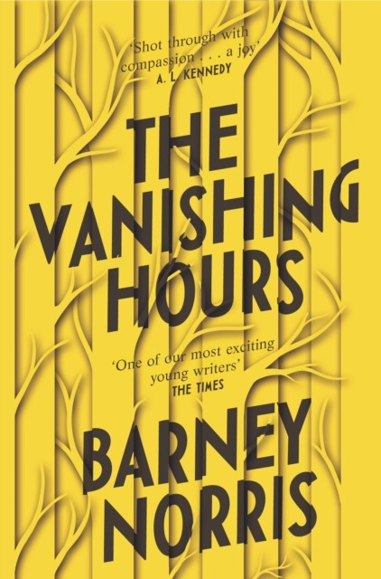 The Vanishing Hours by Barney Norris (Paperback Book)