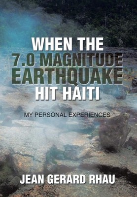 Rhau - When the 7.0 Magnitude Earthquake Hit Haiti  My Personal Experi - X555z