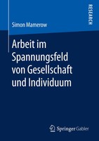 Simon Mamerow | Arbeit Im Spannungsfeld Von Gesellschaft Und Individuum | Buch