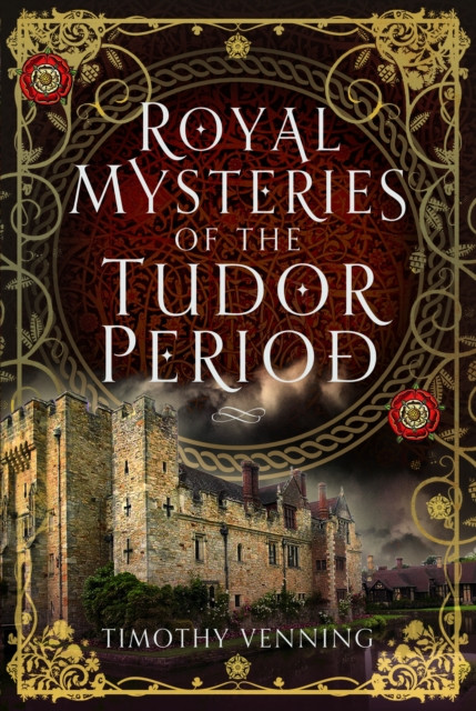 Royal Mysteries of the Tudor Period by Timothy Venning (Hardback Book)