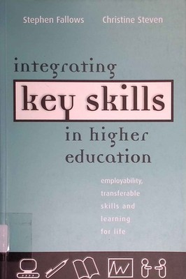 Integrating Key Skills in Higher Education: Employability, Transferable Skills a