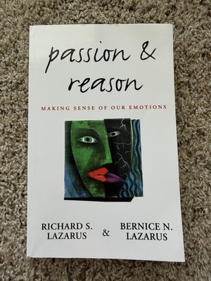 Passion and Reason : Making Sense of Our Emotions by Bernice N. Lazarus 