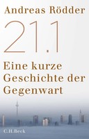 21.1 | Andreas RöDder | Eine Kurze Geschichte Der Gegenwart | Buch | 510 S.