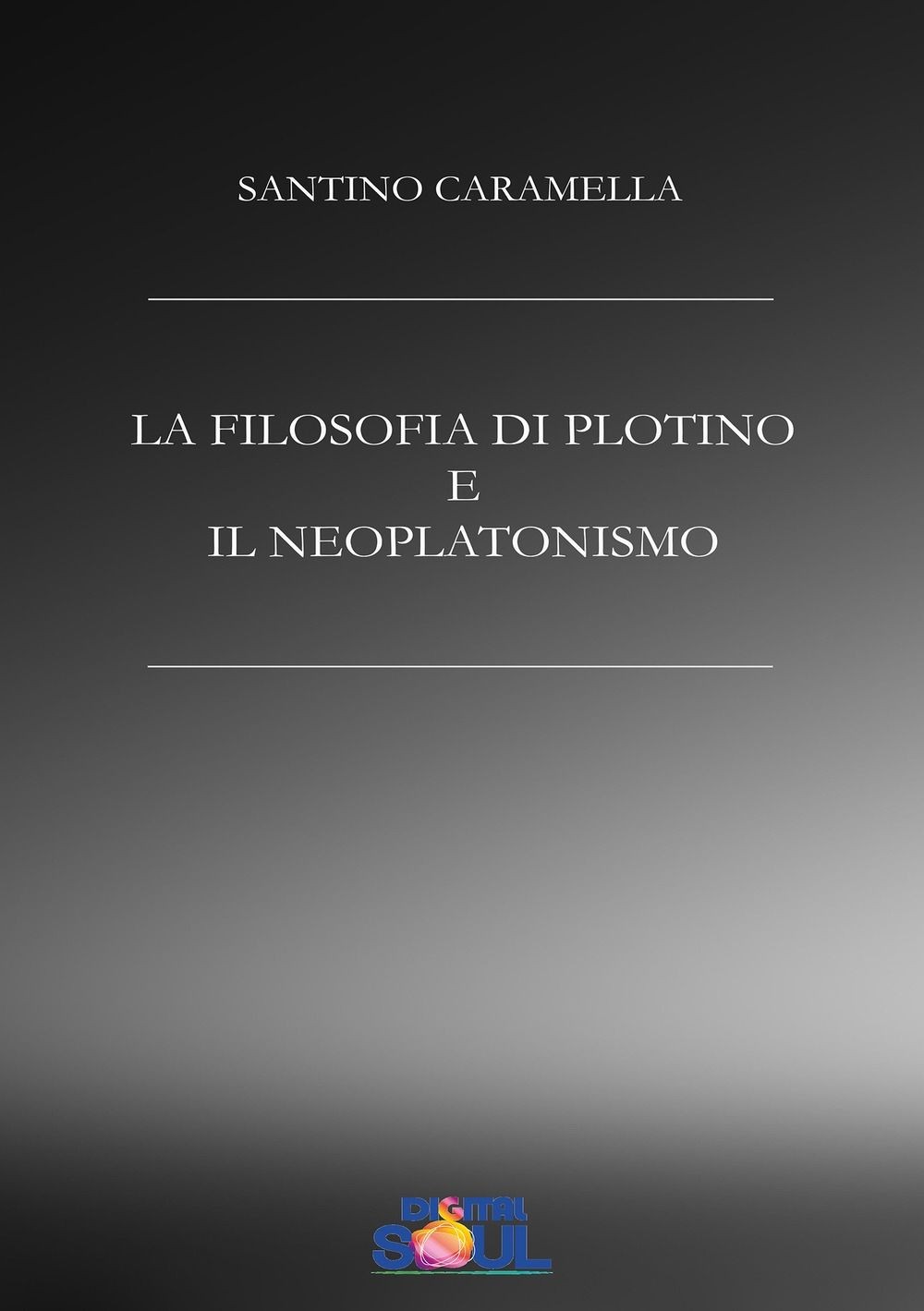 Libri Santino Caramella - La Filosofia Di Plotino E Il Neoplatonismo