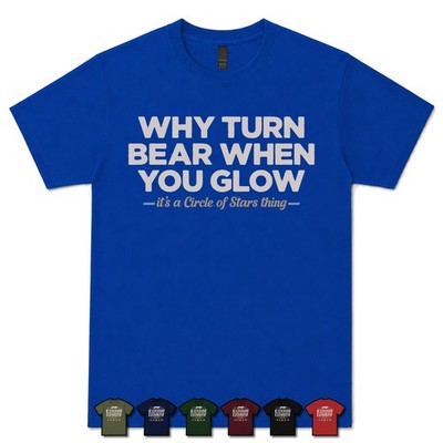 WHY TURN BEAR WHEN YOU GLOW CIRCLE OF STARS DRUIDE T-SHIRT ttrpg|dnd