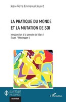 La Pratique Du Monde Et La Mutation De Soi Jean-Pierre Emmanuel Jouard Buch 2022