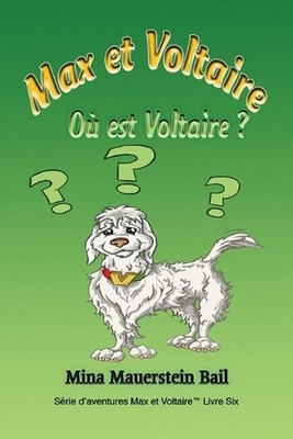 Max et Voltaire O est Voltaire? Book 6 by Mina Mauerstein Bail (French) Paperbac