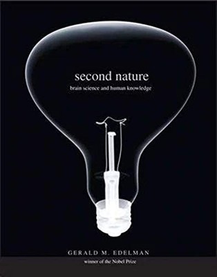 Second Nature: Brain Science and Human Knowledge by Edelman, Gerald M Hardback