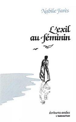 L'exil au feminin, Nabile Farès