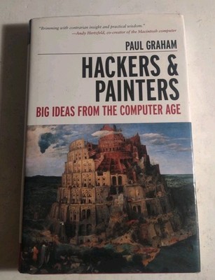 Hackers and Painters: Big Ideas from the Computer Age by Paul Graham. Hardcover 