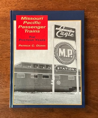 MISSOURI PACIFIC PASSENGER TRAINS: THE POSTWAR YEARS By Patrick C Dorin