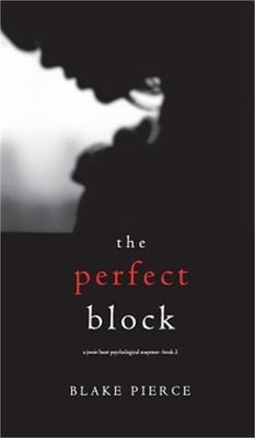 The Perfect Block (a Jessie Hunt Psychological Suspense Thriller-Book Two) (Hard