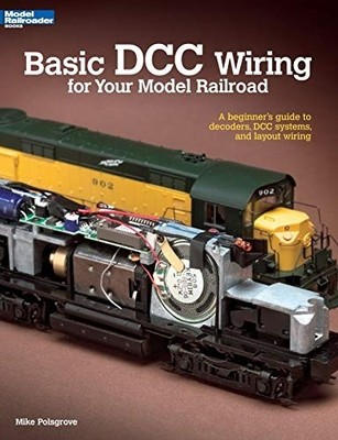 Basic Dcc Wiring for Your Model Railroad -  NEW Mike Polsgrove 2011