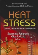 Heat Stress : Causes, Treatment and Prevention, Hardcover by Josipovic, Stani...