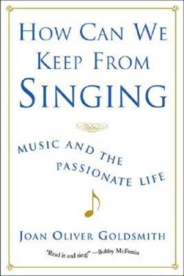 How Can We Keep from Singing: Music and the Passionate Life - Paperback - GOOD
