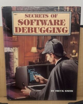 Secrets Of Software Debugging Truck Smith 1st Edition 1st printing 1984 C3
