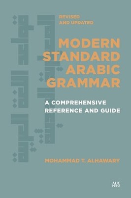 Modern Standard Arabic Grammar, Revised and Updated: A Comprehensive Reference a