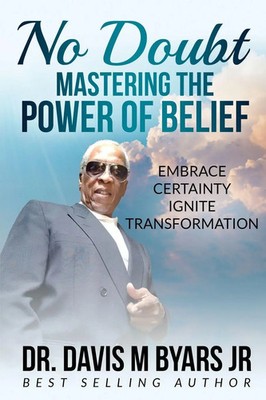 No Doubt Mastering the Power of Belief Embrace Certainty, Ignite Transformation