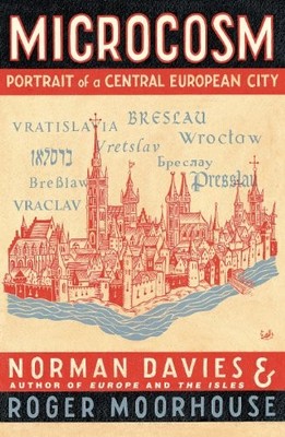 Roger Moorhouse - Microcosm   A Portrait of a Central European City -  - H245z
