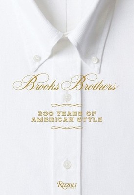 Brooks Brothers: 200 Years of American Style by Kate Betts (English) Hardcover B