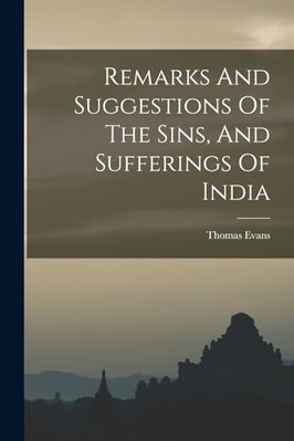 Remarks and Suggestions of the Sins, and Sufferings of  -  NEW Thomas Evans (M 2