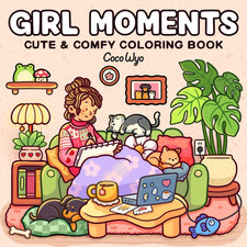 Girl Moments: Coloring Book for Adults and Teens Featuring Cute Cozy Daily Activ