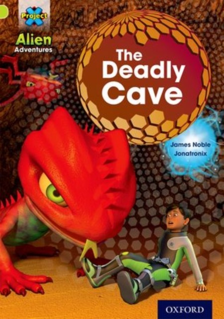 Project X: Alien Adventures: Lime: The Deadly Cave by James Noble