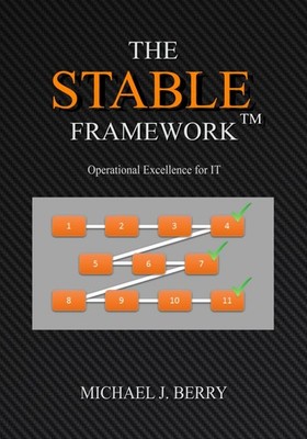 The Stable Framework : Operational Excellence for IT Operations, Implement...