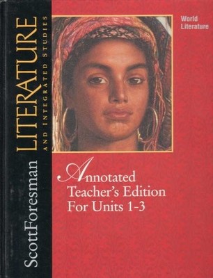 LITERATURE AND INTEGRATED STUDIES, WORLD LITERATURE, UNITS By Scott Foresman