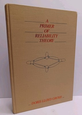 A PRIMER OF RELIABILITY THEORY by Doris Lloyd Grosh - Hardcover 