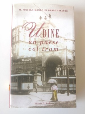 Udine ein Land mit Straßenbahn - Renzo Valente - Ausgaben Sve 1996