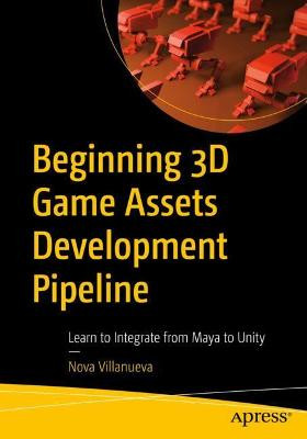 Beginning 3D Game Assets Development Pipeline - 9781484271957