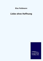 Liebe Ohne Hoffnung Else Feldmann