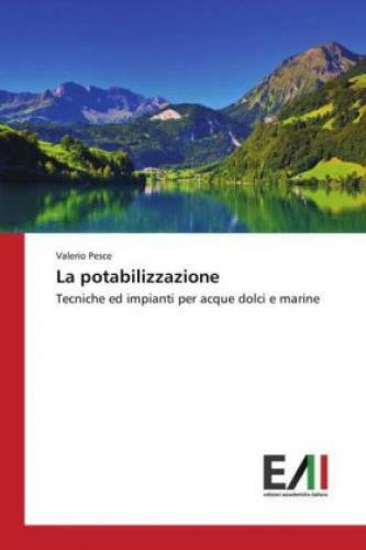 Thumbnail - La Potabilizzazione Tecniche Ed Impianti Per Acque Dolci E Marine 3096